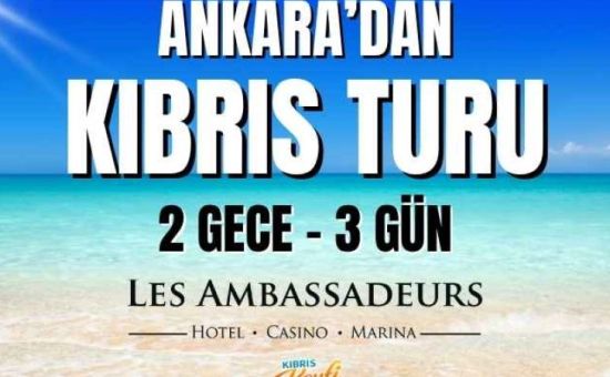 Ankara'dan Kıbrıs Turu | Les Ambassadeurs Hotel  |  2 Gece - 3 Gün | AJET ile