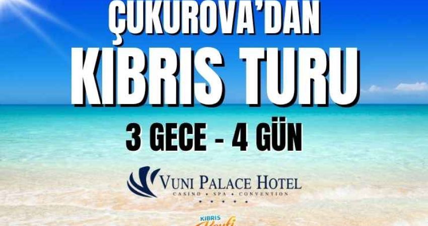 Çukurova Çıkışlı Kıbrıs Turu | Vuni Palace  |  3 Gece 4 Gün | AJET ile