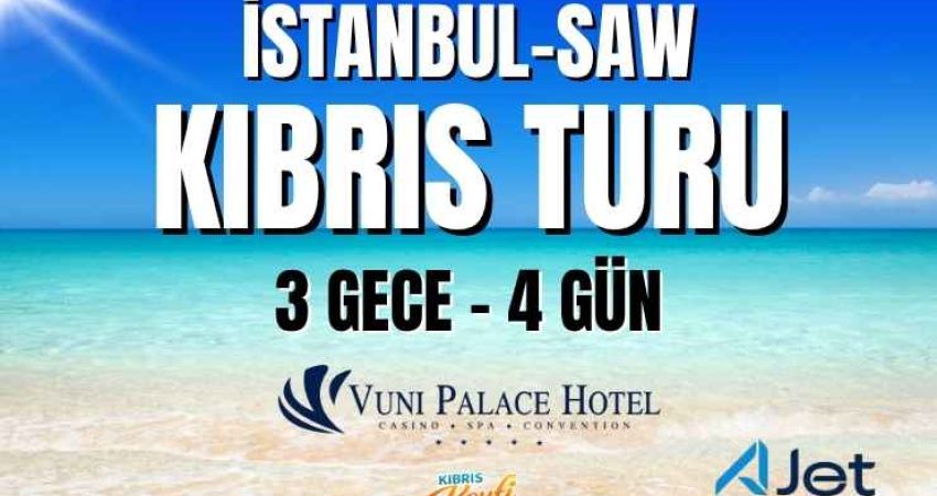 İstanbul'dan Kıbrıs Turu | Vuni Palace  |  3 Gece 4 Gün | AJET ile (SAW)